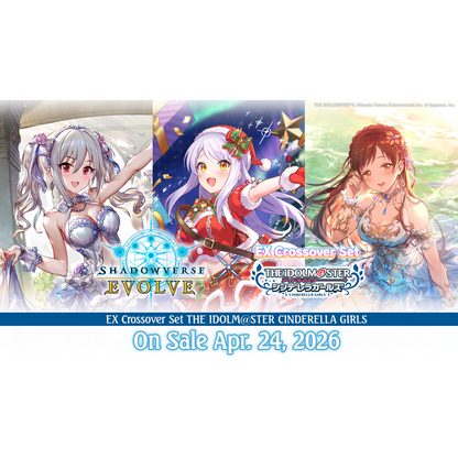Shadowverse: Evolve - EX Crossover - The iDOLM@STER Cinderella Girls - Booster Pack